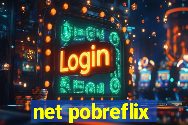 net pobreflix